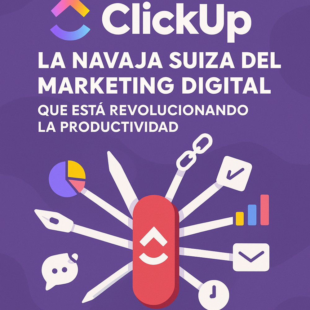 ClickUp: La Navaja Suiza del Marketing Digital que Está Revolucionando la Productividad